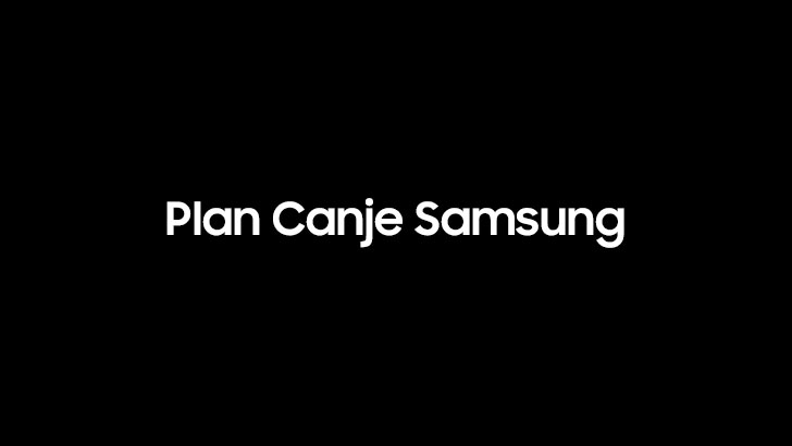 Plan Canje Samsung