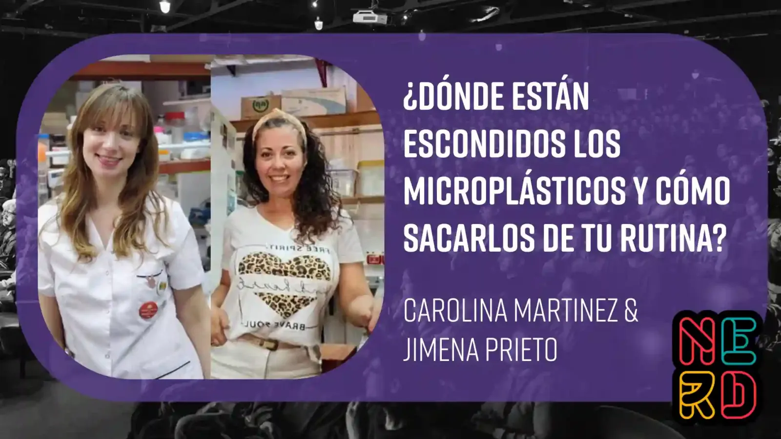 Placa de la charla sobre microplásticos de Carolina Martínez y Jimena Prieto en Nerdearla 2026