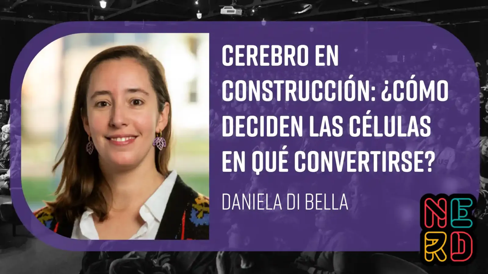 Placa de la charla Cerebro en construcción de Daniela Di Bella en Nerdearla 2026