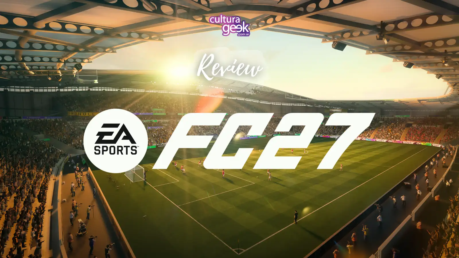Portada de la review de EA Sports FC 27 de Cultura Geek, con el estadio y el logo del juego
