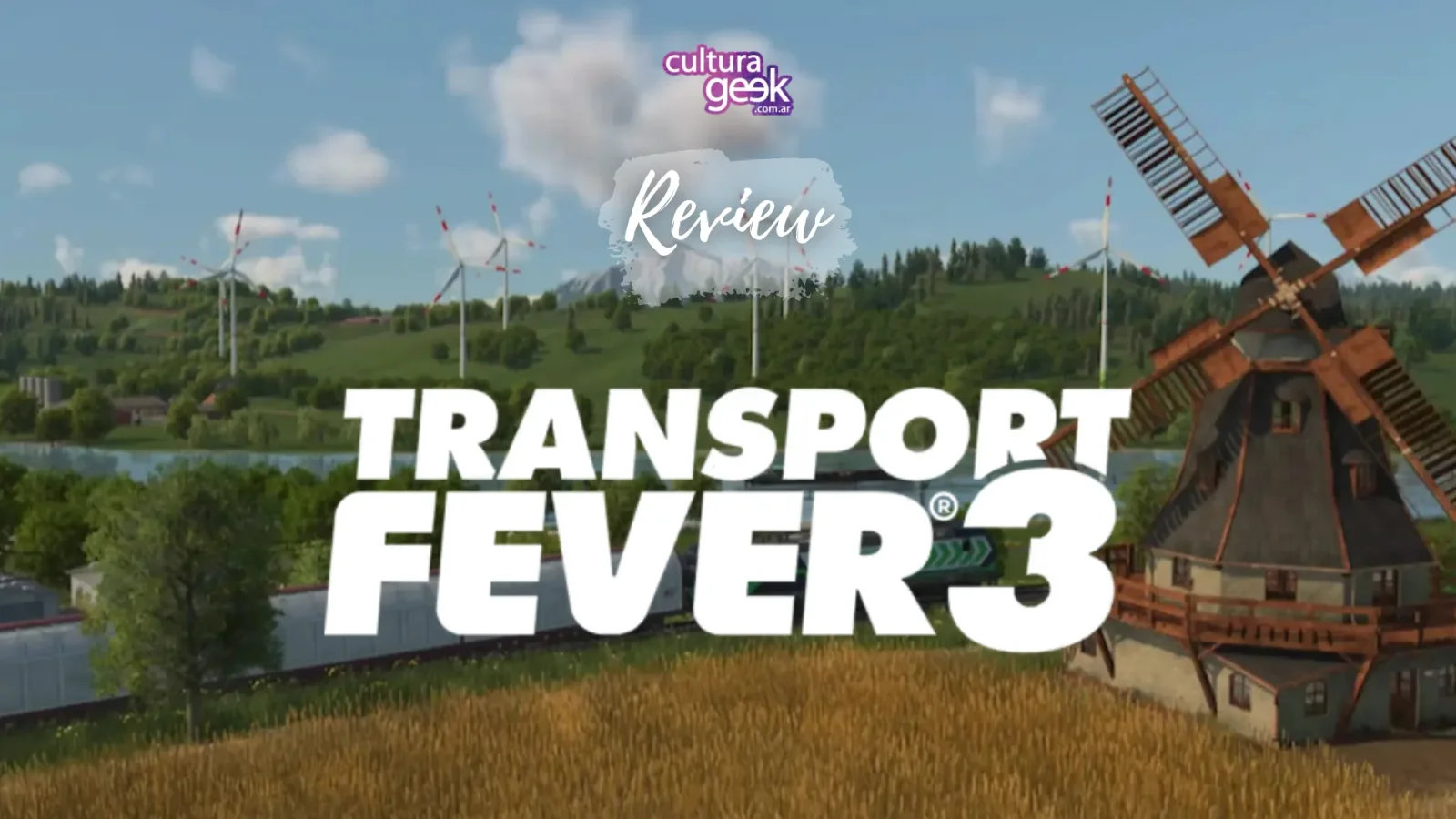 Portada de la review de Transport Fever 3 de Cultura Geek, con el logo del juego sobre un paisaje con molino y aerogeneradores